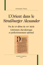 E-book, L'orient dans le "strassburger alexander" (fin du xiie - début du xiiie siècle) : Littérature chevaleresque et perfectionnement spirituel, Honoré Champion