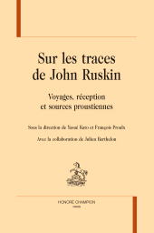 E-book, Sur les traces de John Ruskin : Voyages, réception et sources proustiennes, Honoré Champion