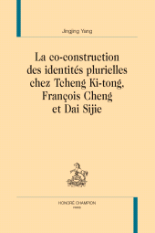 E-book, La co-construction des identités plurielles chez Tcheng Ki-tong, FrancÌ§ois Cheng et Dai Sijie, Honoré Champion