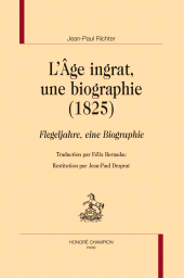 E-book, L'Àge ingrat, une biographie (1825) : Flegeljahre, eine Biographiection par Felix Bernadactution Jean-Paul Desprat, Honoré Champion