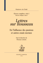 E-book, Oeuvres complètes, série I.Oeuvres critiques, tome I. Lettres sur Rousseau. De l'influence des passions et autres essais moraux, Honoré Champion
