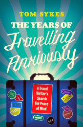 E-book, The Years of Travelling Anxiously : A Travel Writer's Search for Peace of Mind, Icon Books