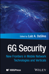 eBook, 6G Security : New Frontiers in Mobile Network Technologies and Verticals, IEEE Press