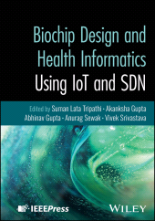 E-book, Biochip Design and Health Informatics Using IoT and SDN, IEEE Press