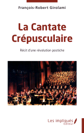 E-book, La Cantate Crépusculaire : Récit d'une révolution postiche, Les Impliqués