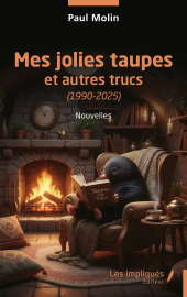 E-book, Mes jolies taupes : et autres trucs (1990-2025), Les Impliqués