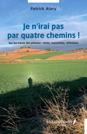 E-book, Je n'irai pas par quatre chemins ! : Sur les traces des pèlerins : récits, rencontres, réflexions, Les Impliqués