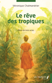 E-book, Le rêve des tropiques : Pièce en trois actes, Les Impliqués