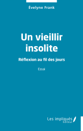 E-book, Un vieillir insolite : Réflexion au fil des jours, Les Impliqués