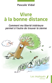 E-book, Vivre à la bonne distance : Comment ma liberté intérieure permet à l'autre de trouver la sienne, Les Impliqués
