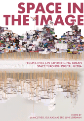 E-book, Space in the Image : Perspectives on Experiencing Urban Space Through Digital Media, Intellect