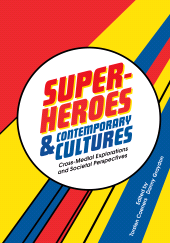 E-book, Superheroes and Contemporary Cultures : Cross-Medial Explorations and Societal Perspectives, Intellect