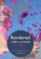 E-book, Rendered in Bits and Stone : Studies in (In)Tangible Digital Heritage, Intellect