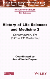 E-book, History of Life Sciences and Medicine, Volume 3 : Contemporary Era (19th to 21st Centuries), ISTE