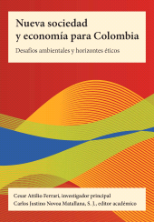 E-book, Nueva sociedad y economía para Colombia : Desafíos ambientales y horizontes éticos, Pontificia Universidad Javeriana