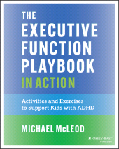 E-book, The Executive Function Playbook in Action : Activities and Exercises to Support Kids with ADHD, Jossey-Bass