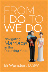 eBook, From I Do to We Do : Navigating Marriage in the Parenting Years, Jossey-Bass