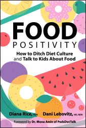 E-book, Food Positivity : How to Ditch Diet Culture and Talk to Kids About Food, Jossey-Bass