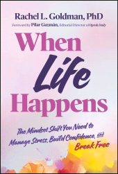 E-book, When Life Happens : The Mindset Shift You Need to Manage Stress, Build Confidence, and Break Free, Jossey-Bass