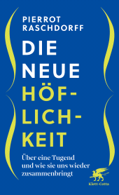 E-book, Die neue Höflichkeit : Über eine Tugend und wie sie uns wieder zusammenbringt, Klett-Cotta