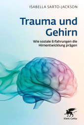 E-book, Trauma und Gehirn : Wie soziale Erfahrungen die Hirnentwicklung prägen, Klett-Cotta