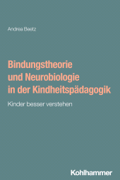 E-book, Bindungstheorie und Neurobiologie in der Kindheitspädagogik : Kinder besser verstehen, Kohlhammer Verlag