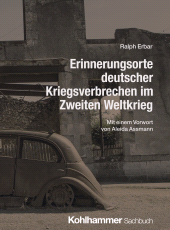 E-book, Erinnerungsorte deutscher Kriegsverbrechen im Zweiten Weltkrieg : Mit einem Vorwort von Aleida Assmann, Kohlhammer Verlag