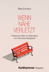 E-book, Wenn Nähe verletzt : Praktische Hilfen für Betroffene von Partnerschaftsgewalt, Kohlhammer Verlag
