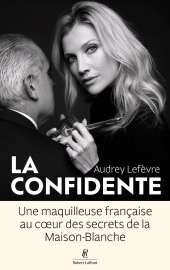 E-book, La Confidente - Une maquilleuse française au coeur des secrets de la Maison Blanche, Éditions Robert Laffont
