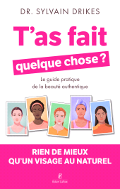 eBook, T'as fait quelque chose ? - Rien de mieux qu'un visage au naturel - Le guide pratique de la beauté authentique, Éditions Robert Laffont