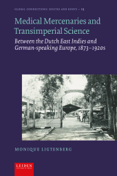 E-book, Medical Mercenaries and Transimperial Science : Between the Dutch East Indies and German-speaking Europe, 1873–1920s, Leiden University Press
