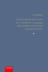 E-book, Levensbeëindiging op termijn : Overwegingen bij het schriftelijke euthanasieverzoek van mensen met dementie, Leiden University Press