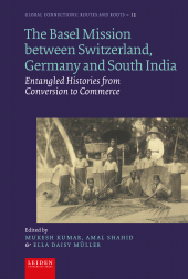 E-book, The Basel Mission between Switzerland, Germany and South India : Entangled Histories from Conversion to Commerce, Leiden University Press