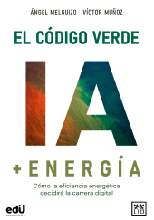 E-book, El código verde IA + Energía : Cómo la eficiencia energética decidirá la carrera digital, LID Editorial