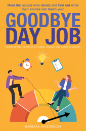 E-book, Goodbye Day Job : Inspiring true narratives of career change and personal growth, Luath Press