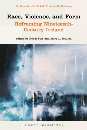 E-book, Race, Violence, and Form: Reframing Nineteenth-Century Ireland, Liverpool University Press