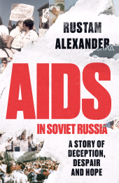 E-book, AIDS in Soviet Russia : A story of deception, despair and hope, Manchester University Press