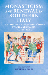 E-book, Monasticism and renewal in southern Italy : The Chronicle of Montecassino by Leo Marsicanus, <i>c.</i> 529-1075, Manchester University Press
