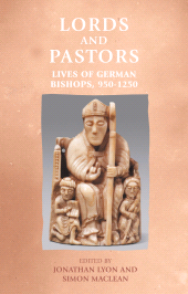 E-book, Lords and pastors : Lives of German bishops, 950-1250, Manchester University Press