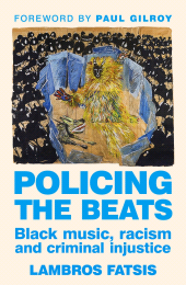 E-book, Policing the beats : Black music, racism and criminal injustice, Manchester University Press