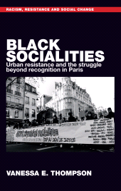 E-book, Black socialities : Urban resistance and the struggle beyond recognition in Paris, Manchester University Press