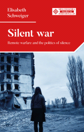 E-book, Silent war : Remote warfare and the politics of silence, Manchester University Press