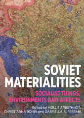 eBook, Soviet materialities : Socialist things, environments and affects, Manchester University Press