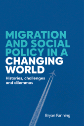 eBook, Migration and social policy in a changing world : Histories, challenges and dilemmas, Manchester University Press