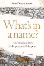E-book, What's in a name? : How historians know Shakespeare was Shakespeare, Manchester University Press