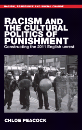 E-book, Racism and the cultural politics of punishment : Constructing the 2011 English unrest, Manchester University Press