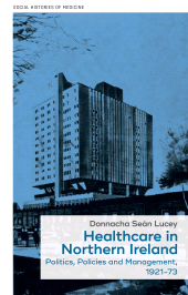 E-book, Healthcare in Northern Ireland, 1921-73 : Politics, policies and management, Manchester University Press