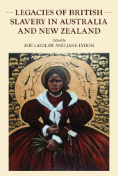 E-book, Legacies of British slavery in Australia and New Zealand, Manchester University Press
