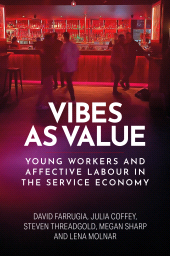 E-book, Vibes as value : Young workers and affective labour in the service economy, Manchester University Press