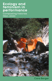 E-book, Ecology and feminism in performance : Composting histories 1962-2020, Manchester University Press